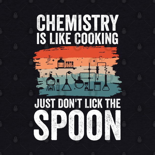 Chemist Scientists Science Lover Chemistry Is Like Cooking by swissles